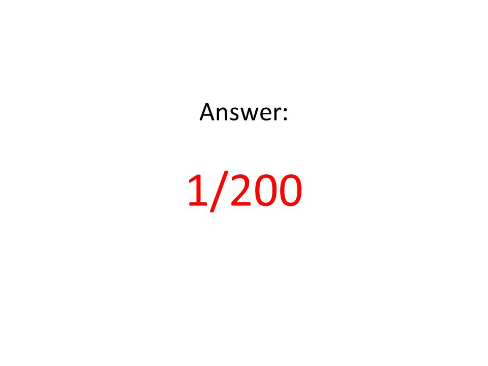 Answer: 1/200