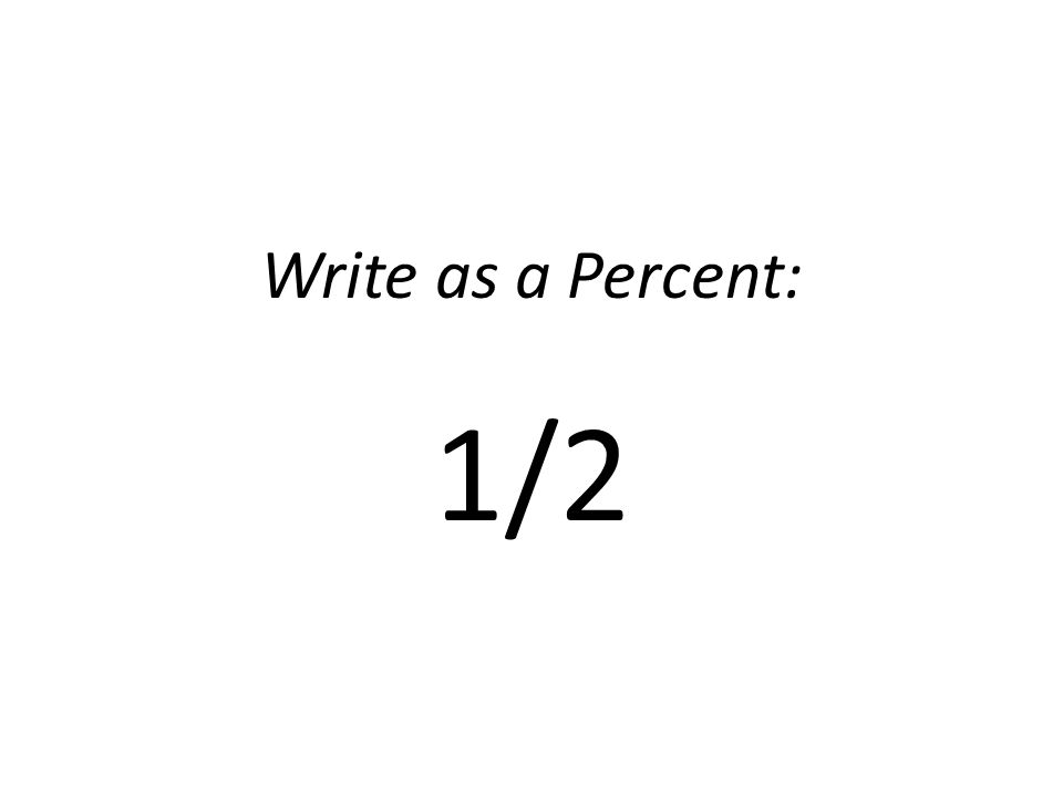 Write as a Percent: 1/2
