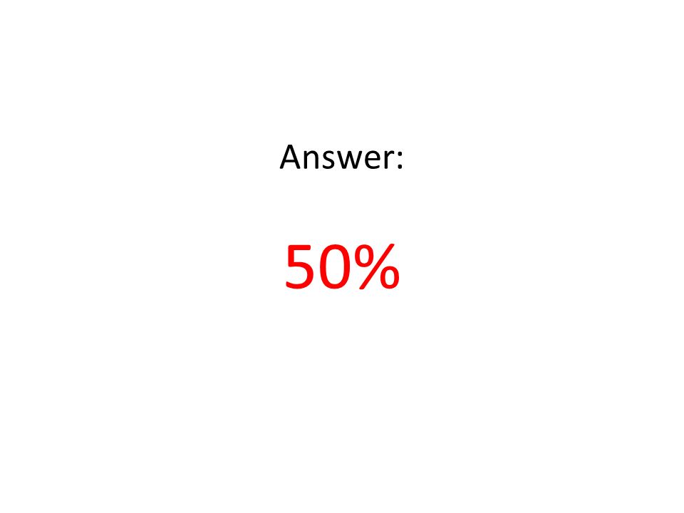 Answer: 50%