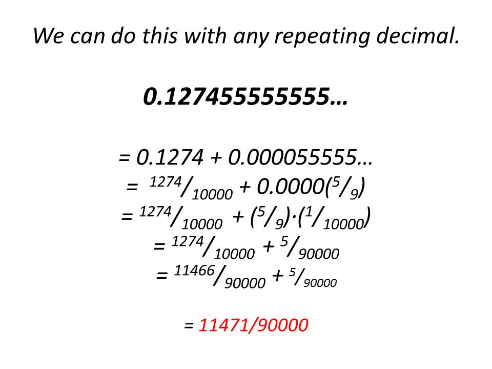 We can do this with any repeating decimal … =