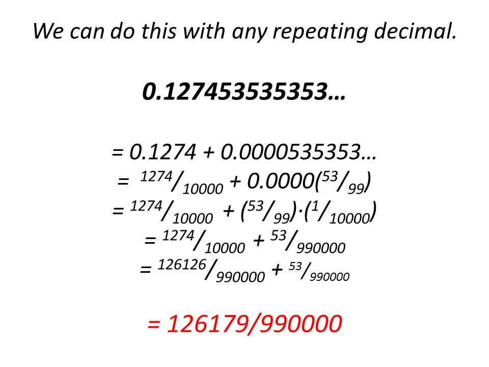 We can do this with any repeating decimal … =