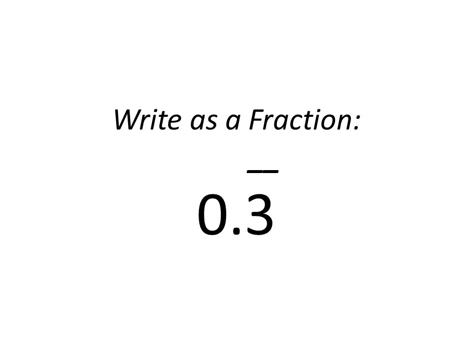 Write as a Fraction: __ 0.3