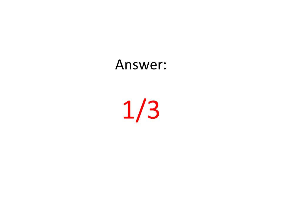 Answer: 1/3