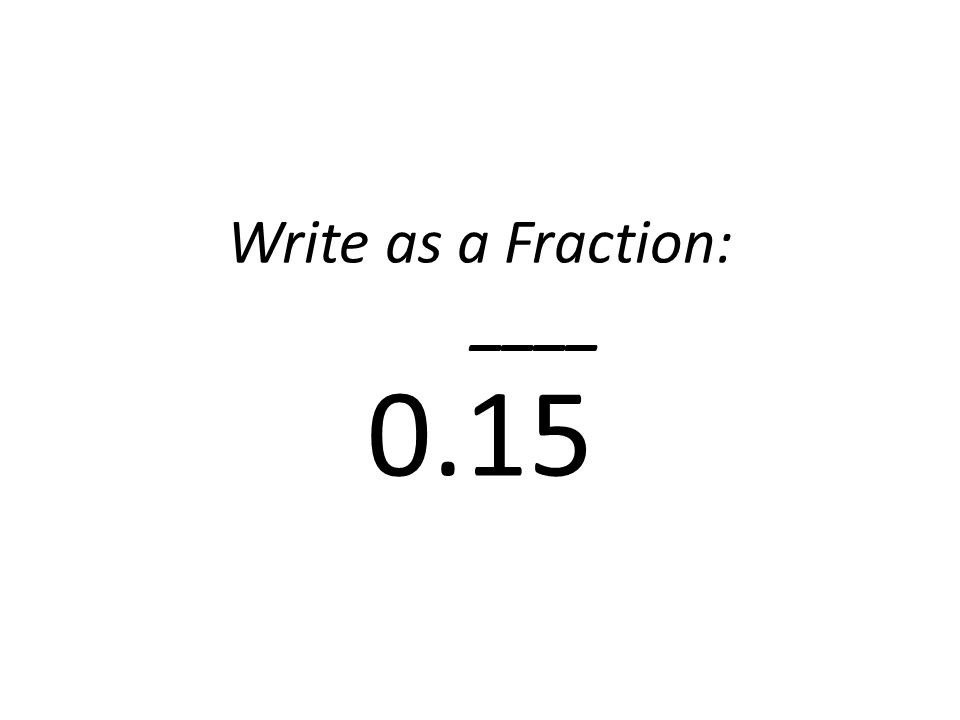 Write as a Fraction: ____ 0.15