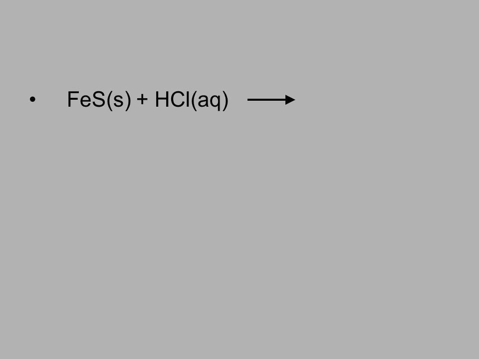 FeS(s) + HCl(aq)