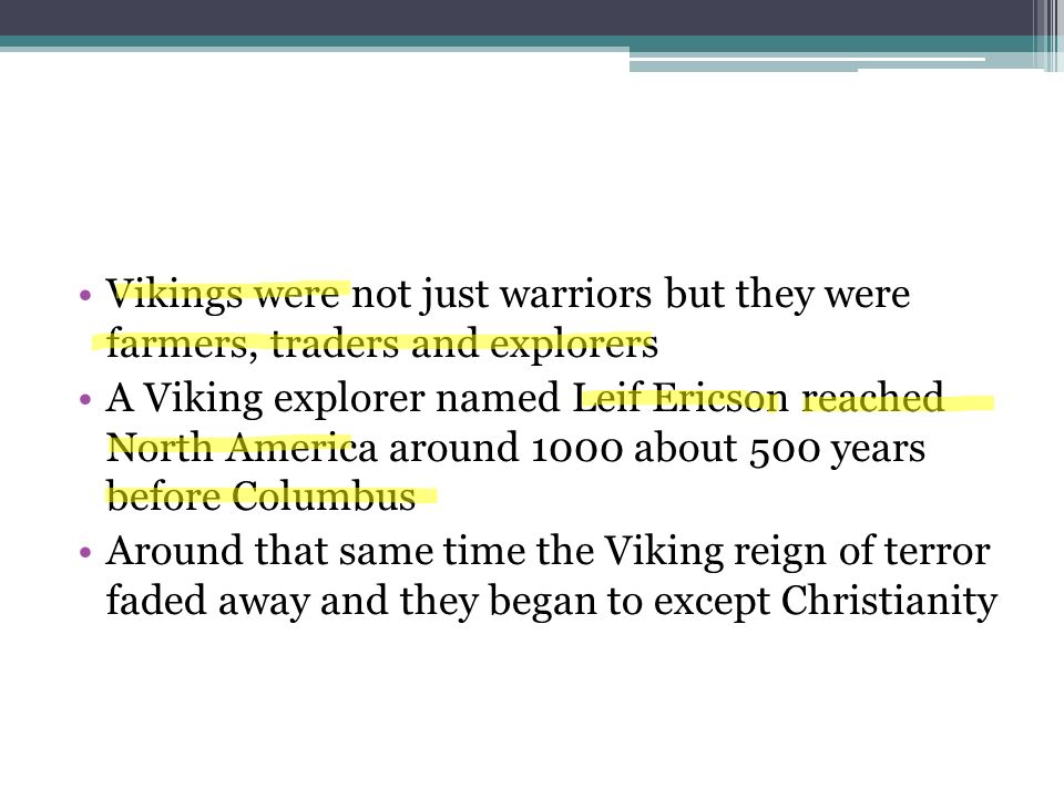 Vikings were not just warriors but they were farmers, traders and explorers