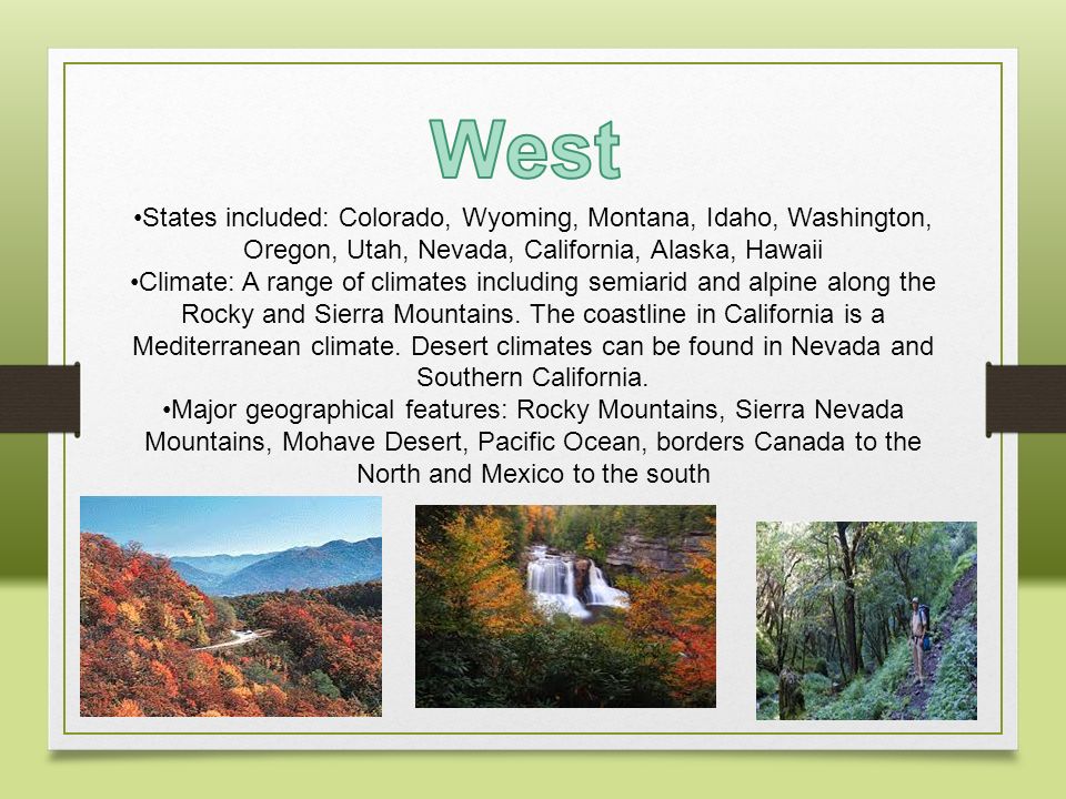 West States included: Colorado, Wyoming, Montana, Idaho, Washington, Oregon, Utah, Nevada, California, Alaska, Hawaii.
