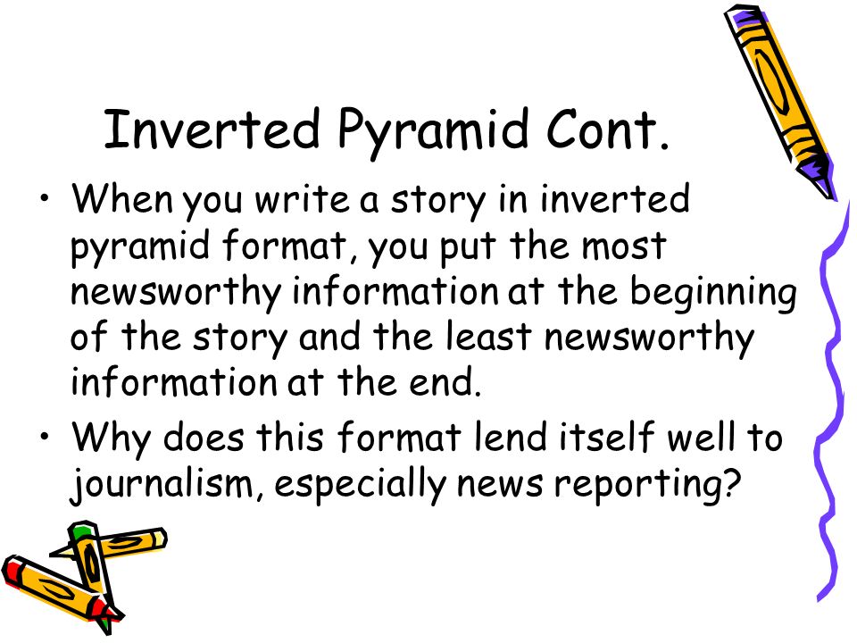 Inverted Pyramid Cont.
