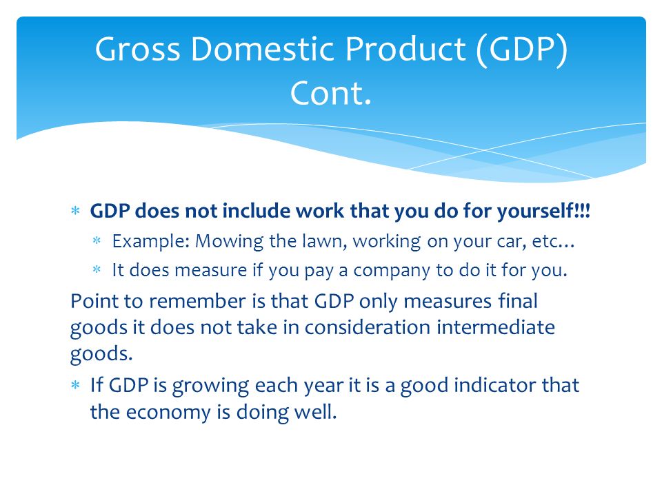 Gross Domestic Product (GDP) Cont.