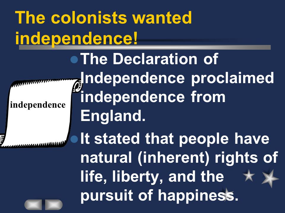 The colonists wanted independence!