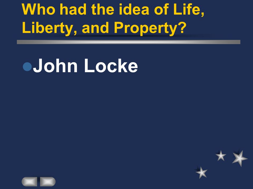 Who had the idea of Life, Liberty, and Property