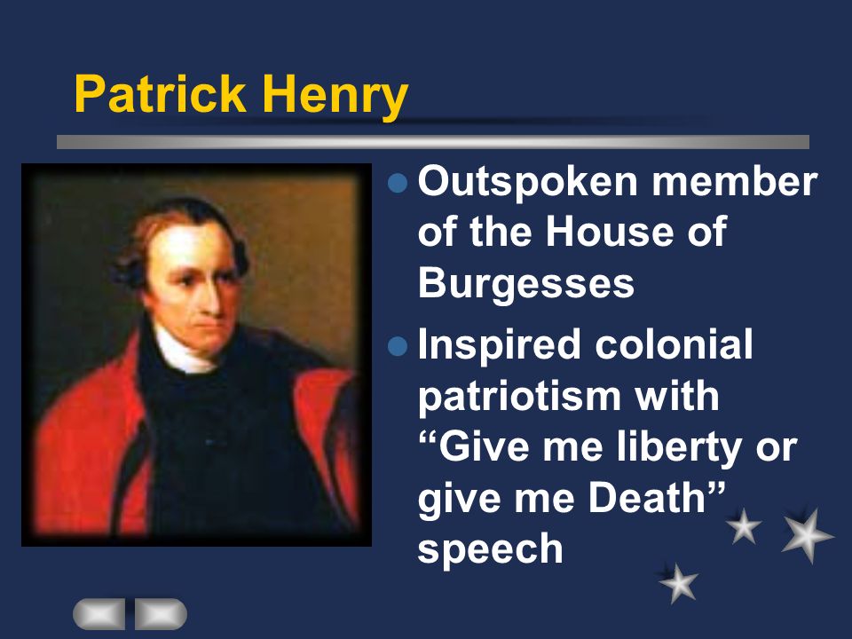 Patrick Henry Outspoken member of the House of Burgesses