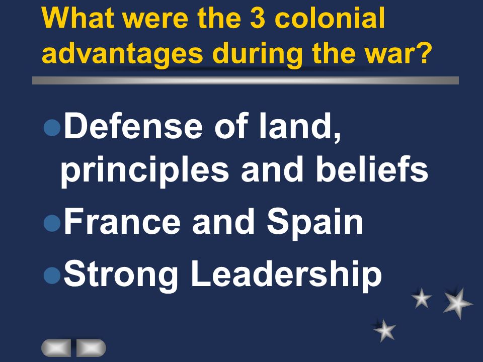 What were the 3 colonial advantages during the war