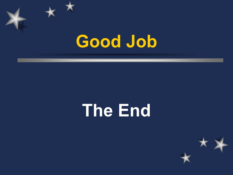 Good Job The End
