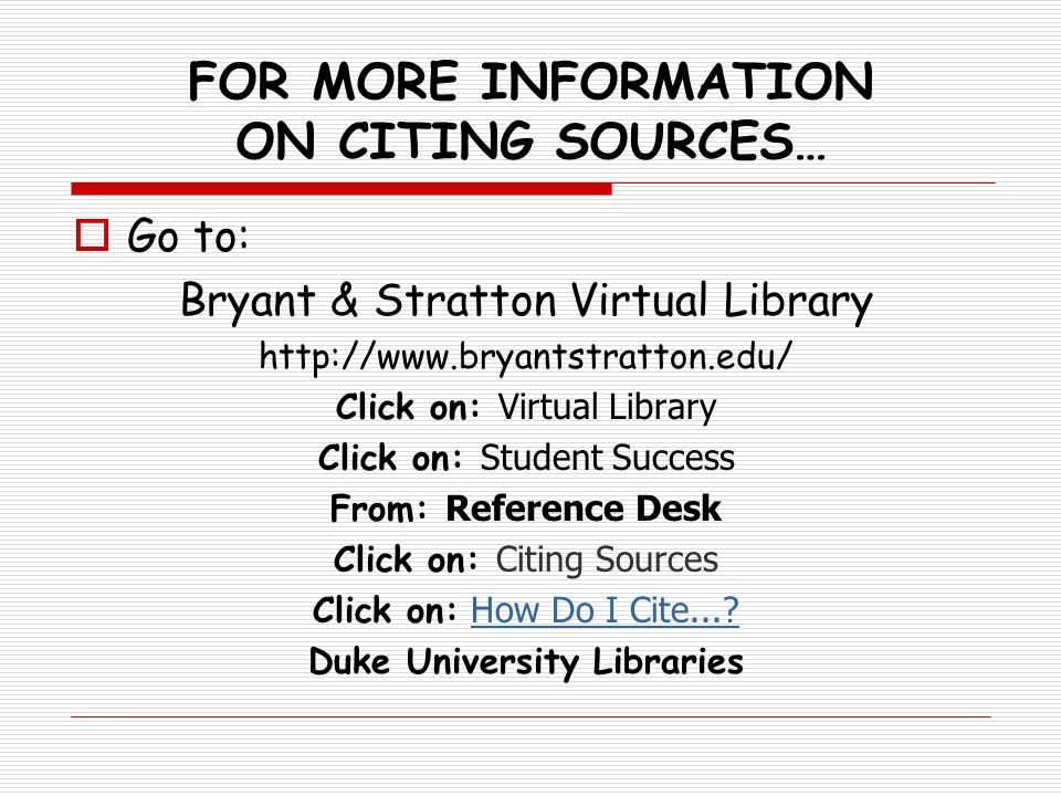 FOR MORE INFORMATION ON CITING SOURCES…