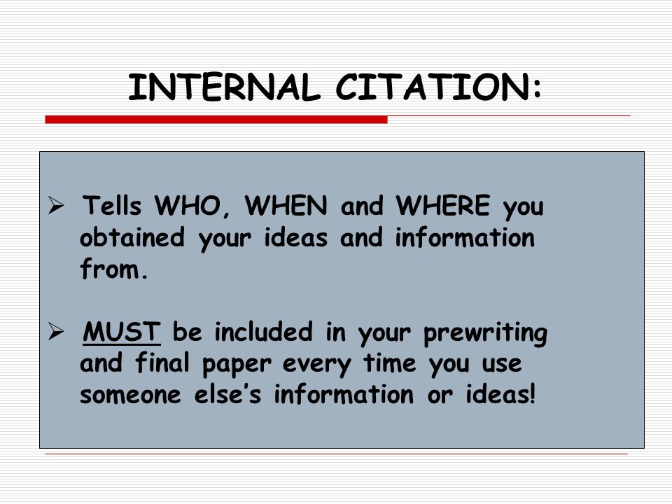 INTERNAL CITATION: Tells WHO, WHEN and WHERE you