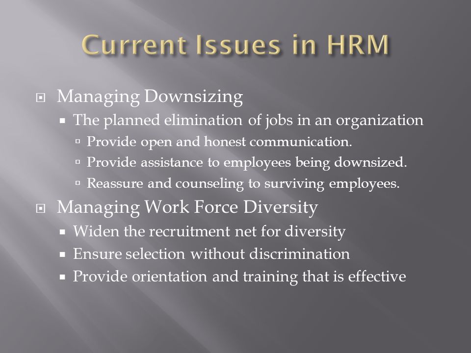 Current Issues in HRM Managing Downsizing