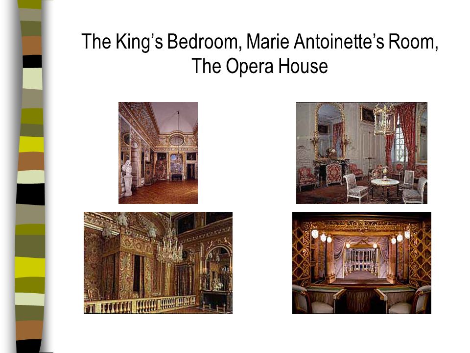 The King’s Bedroom, Marie Antoinette’s Room, The Opera House