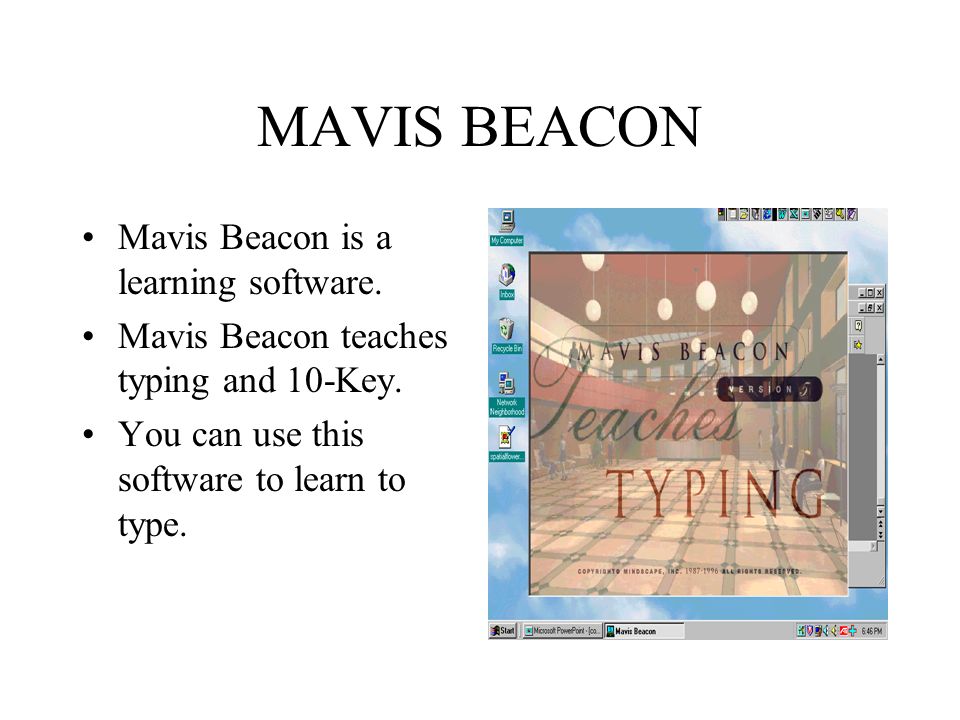 MAVIS BEACON Mavis Beacon is a learning software.