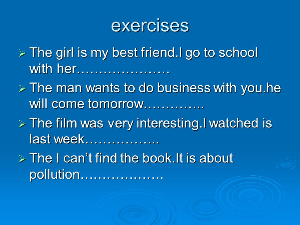 exercises The girl is my best friend.I go to school with her…………………
