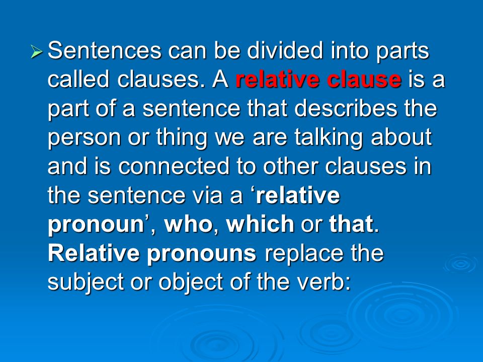Sentences can be divided into parts called clauses