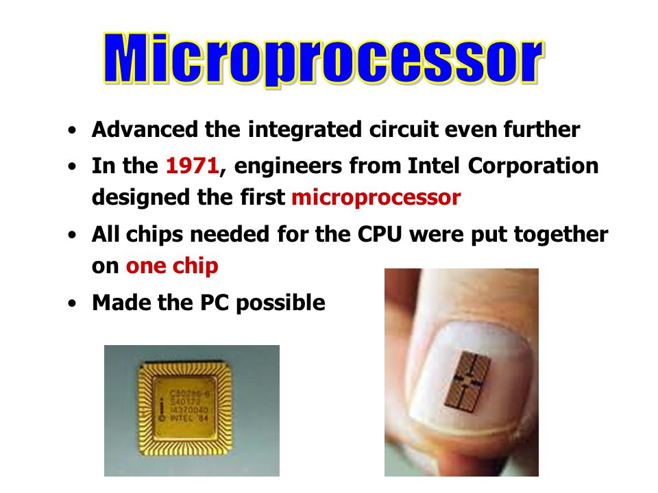 Microprocessor Advanced the integrated circuit even further