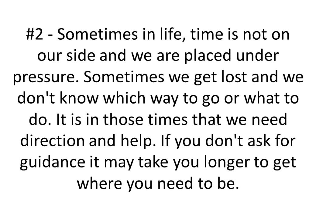 #2 - Sometimes in life, time is not on our side and we are placed under pressure.