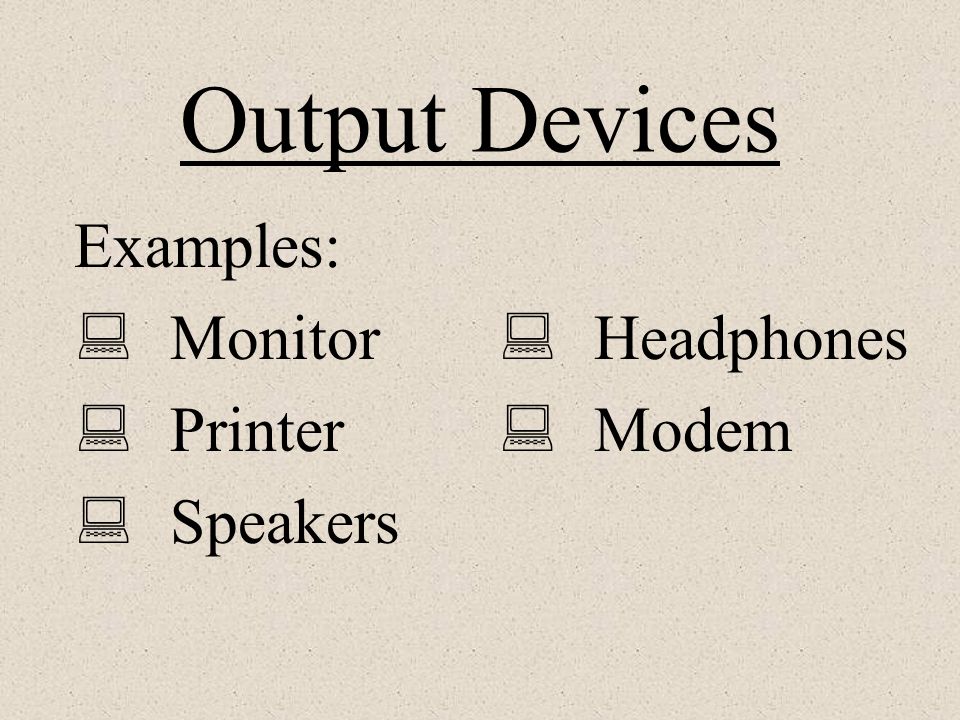 Examples: Monitor Printer Speakers
