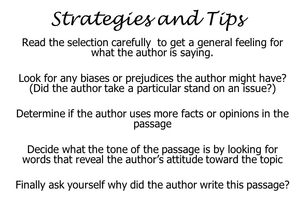 Strategies and Tips Read the selection carefully to get a general feeling for what the author is saying.
