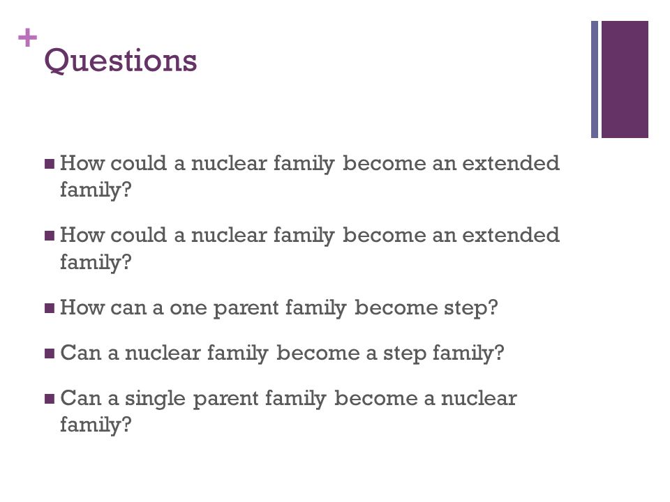 Questions How could a nuclear family become an extended family