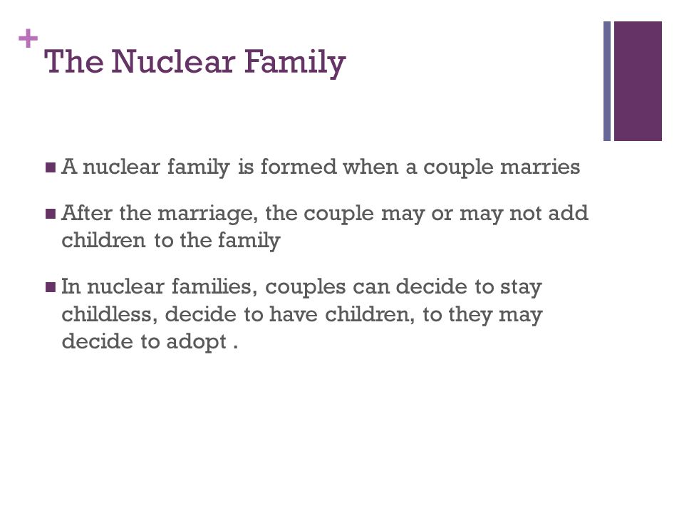 The Nuclear Family A nuclear family is formed when a couple marries