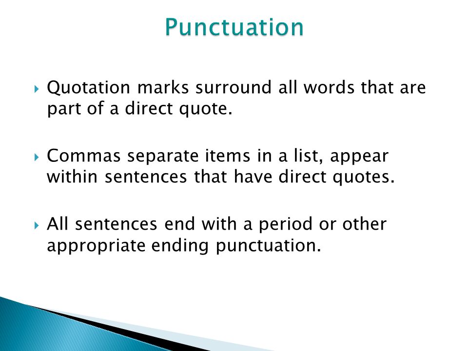 Punctuation Quotation marks surround all words that are part of a direct quote.