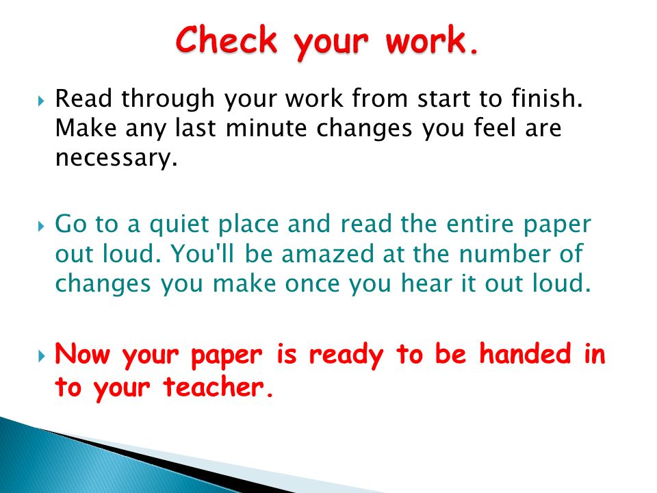 Check your work. Read through your work from start to finish. Make any last minute changes you feel are necessary.