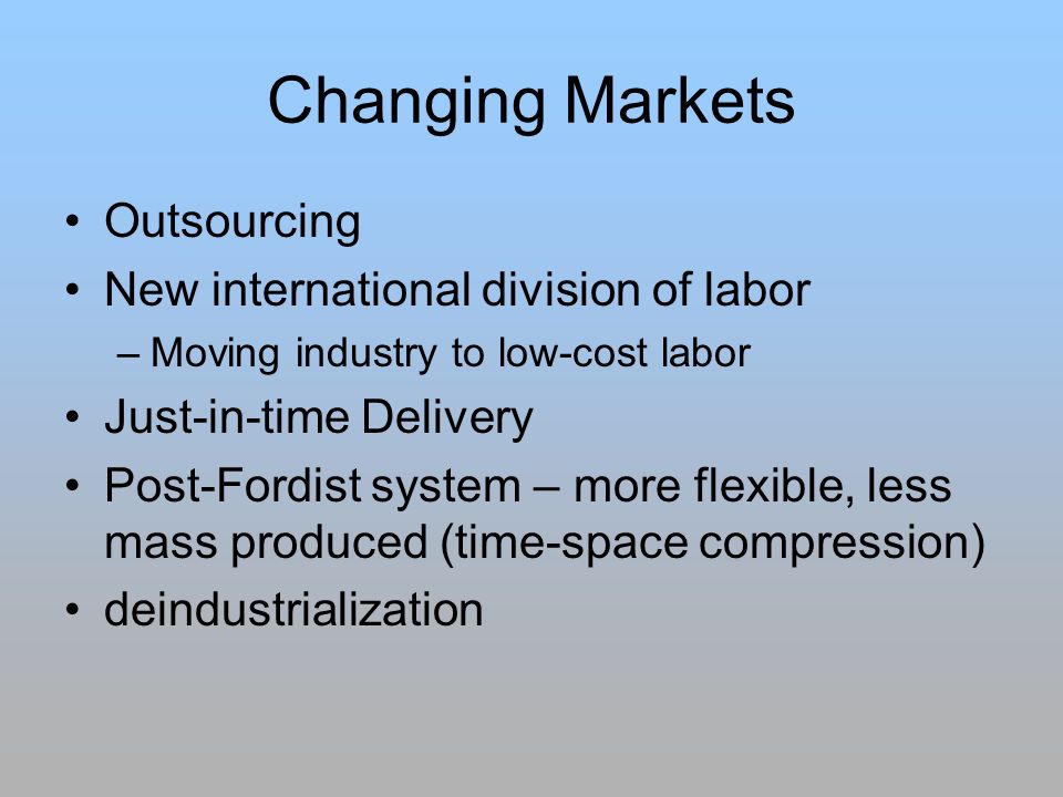 Changing Markets Outsourcing New international division of labor