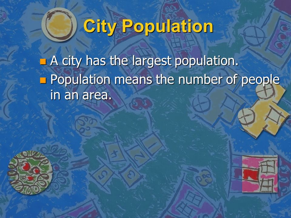 City Population A city has the largest population.