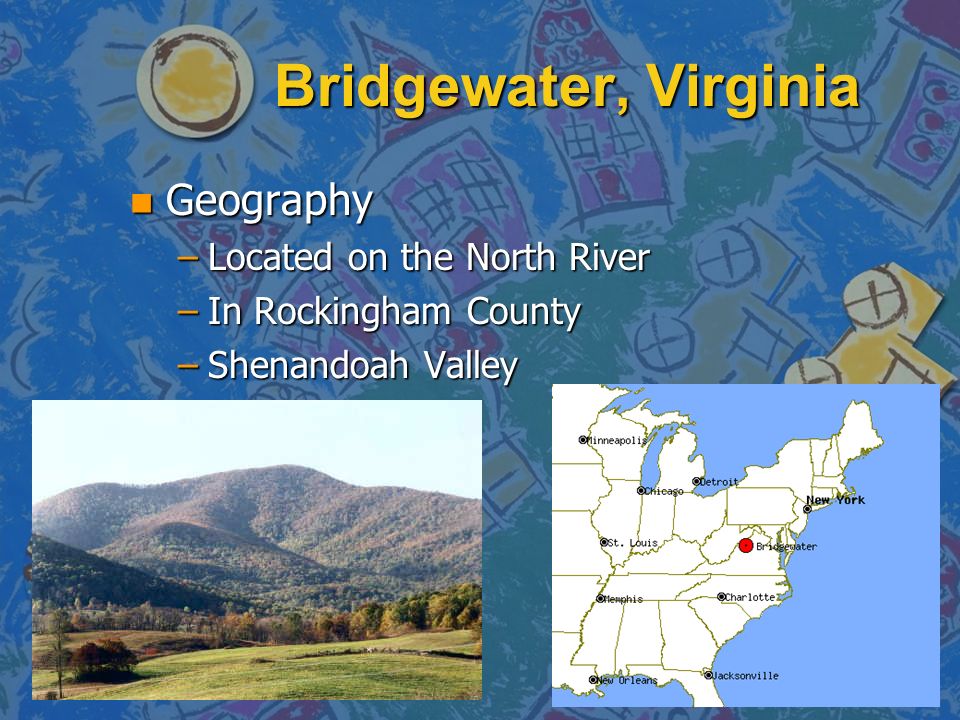 Bridgewater, Virginia Geography Located on the North River