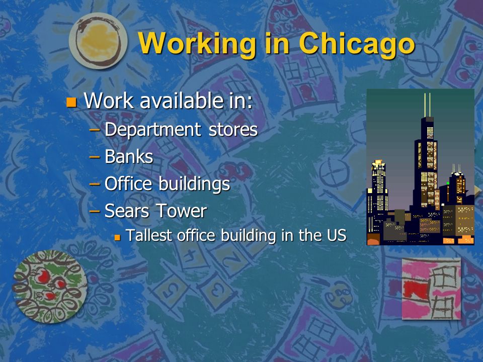 Working in Chicago Work available in: Department stores Banks