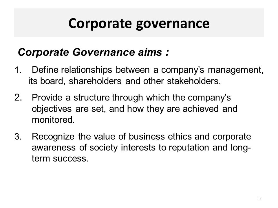 Corporate governance Corporate Governance aims :
