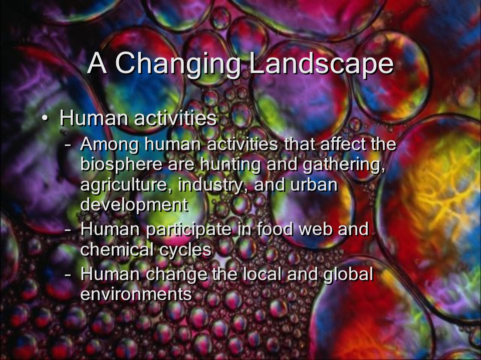 A Changing Landscape Human activities