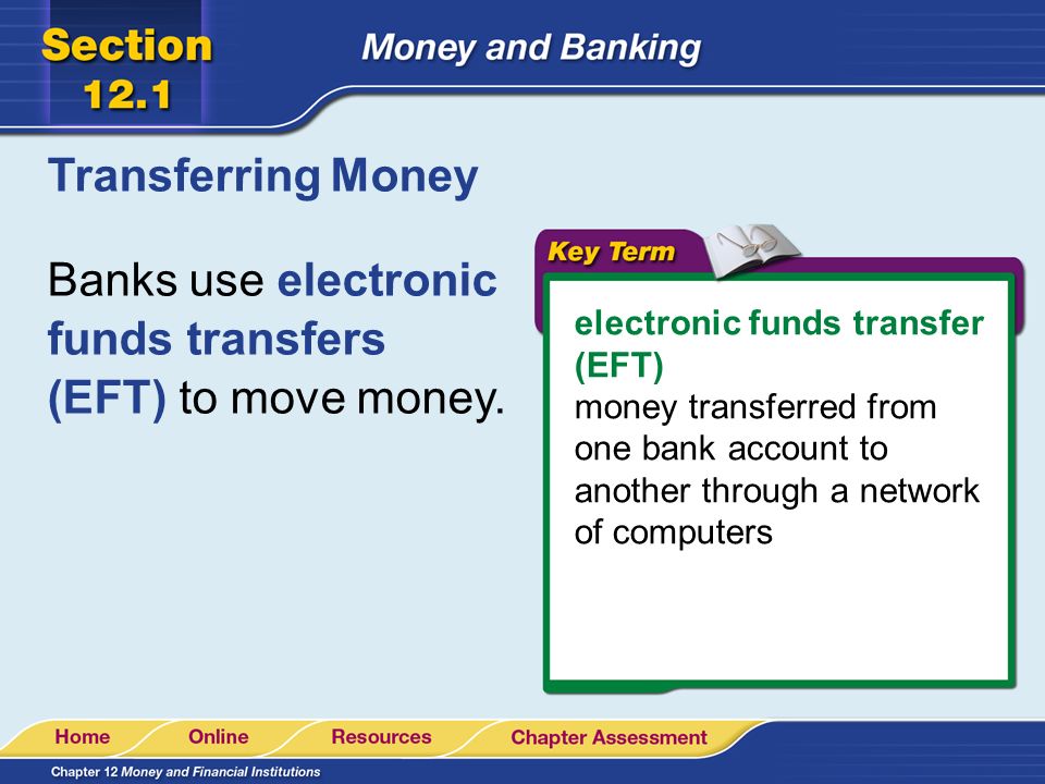 Banks use electronic funds transfers (EFT) to move money.