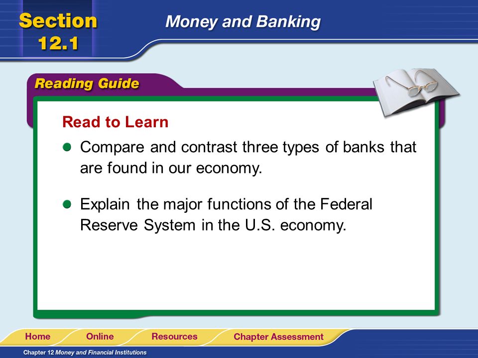 Read to Learn Compare and contrast three types of banks that are found in our economy.
