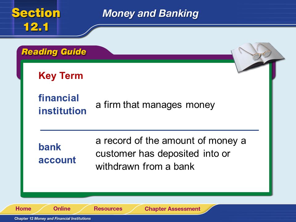 Key Term financial institution. a firm that manages money.