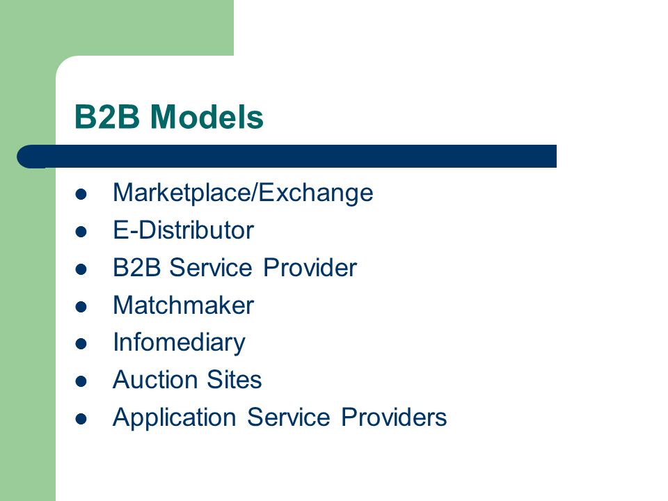 B2B Models Marketplace/Exchange E-Distributor B2B Service Provider