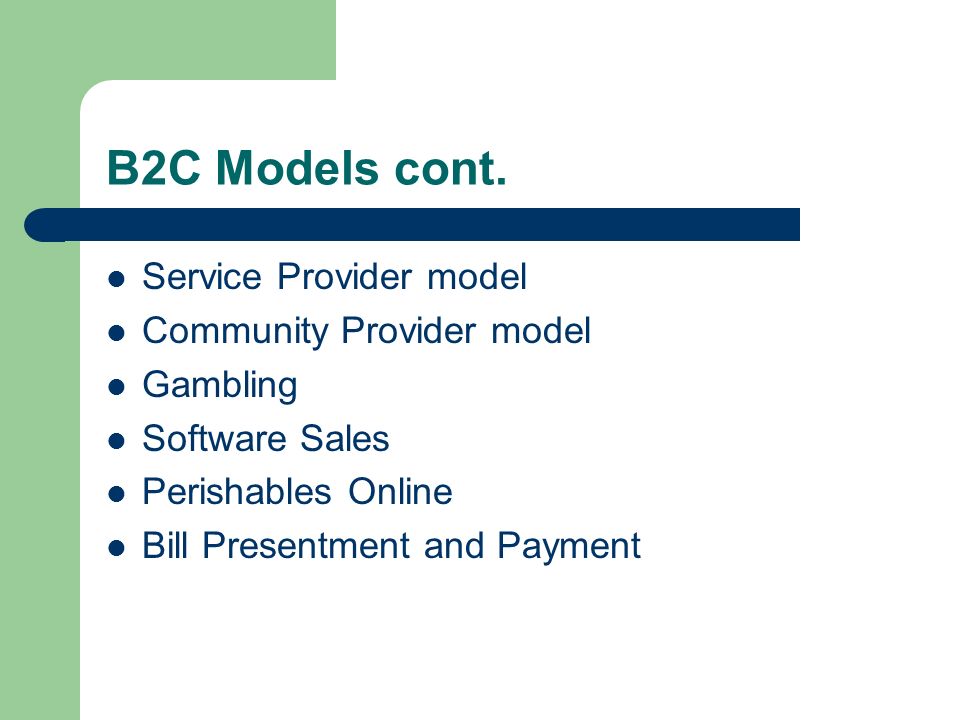 B2C Models cont. Service Provider model Community Provider model