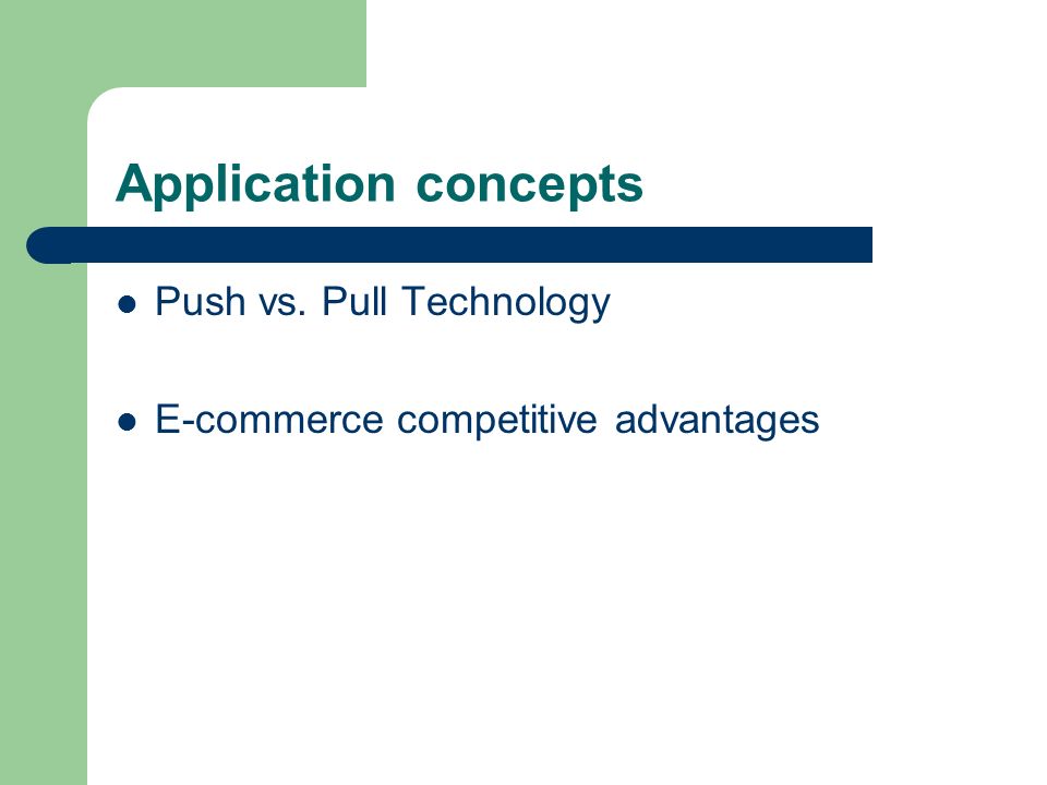 Application concepts Push vs. Pull Technology