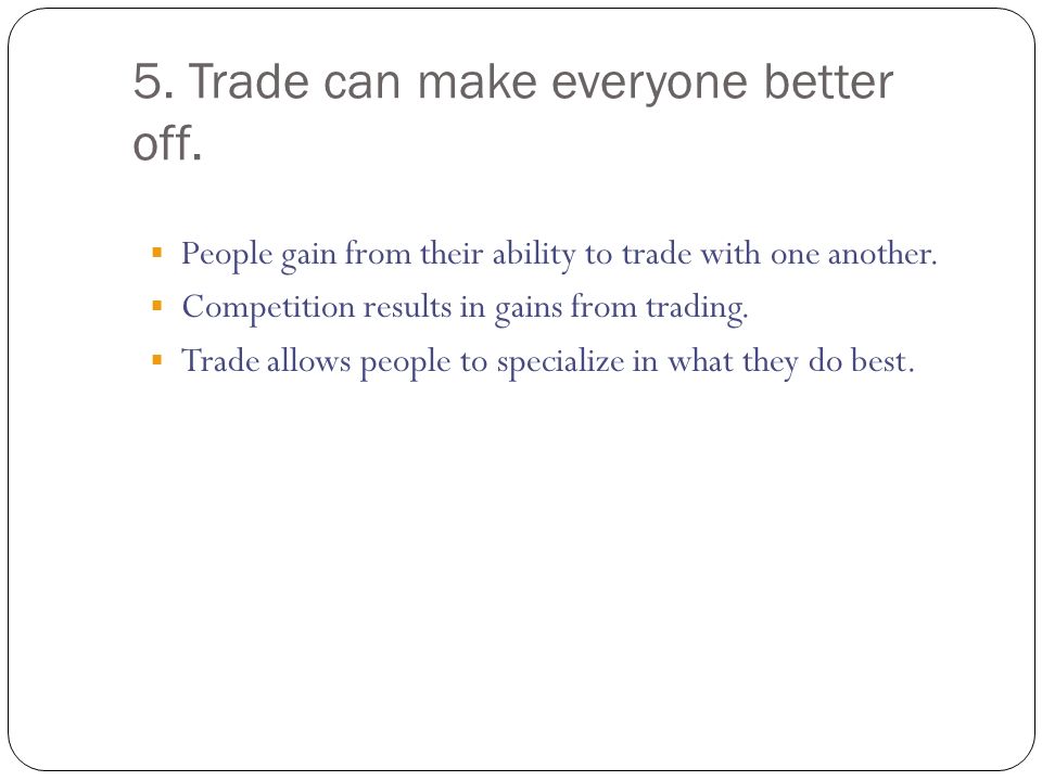 5. Trade can make everyone better off.