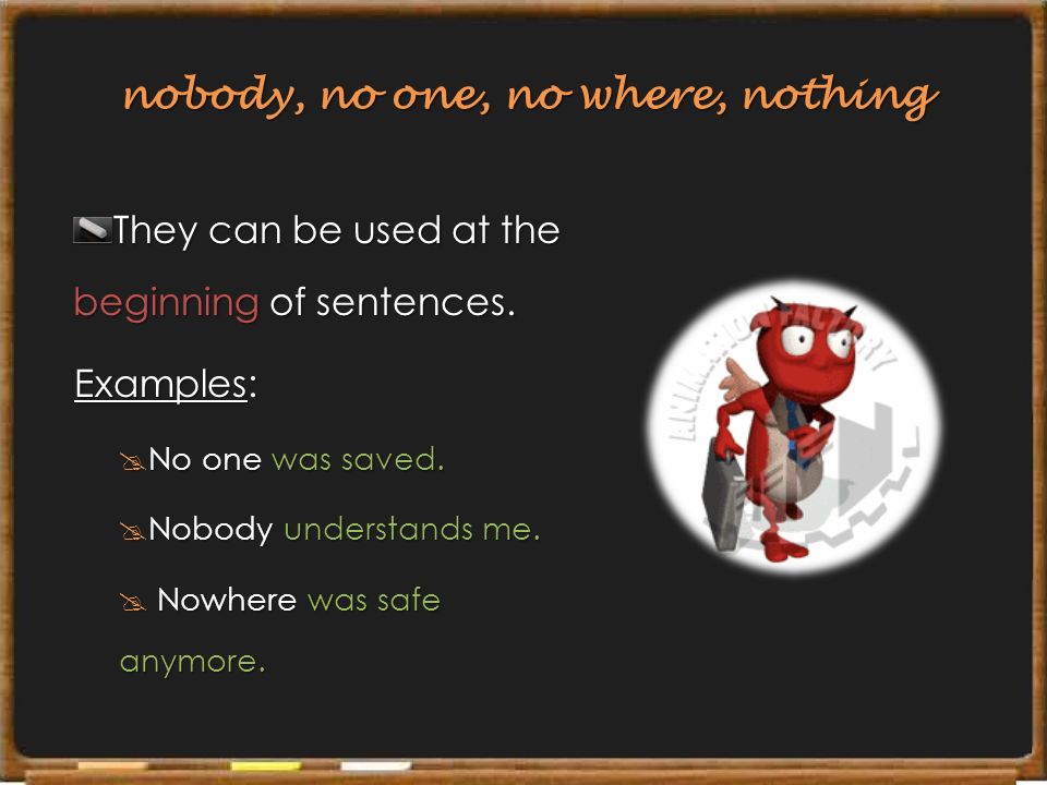 nobody, no one, no where, nothing