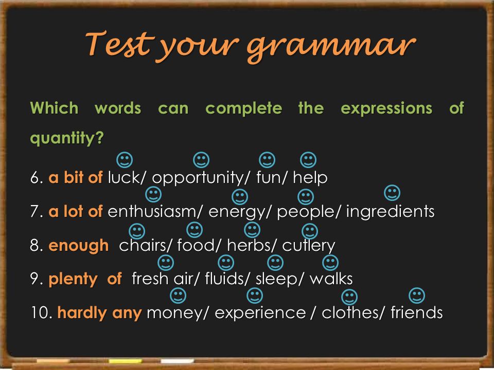Test your grammar Which words can complete the expressions of quantity a bit of luck/ opportunity/ fun/ help.