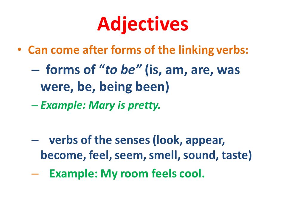 Adjectives forms of to be (is, am, are, was were, be, being been)