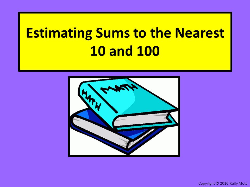 Estimating Sums to the Nearest 10 and 100